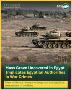 Mass Grave Uncovered in Egypt Implicates Egyptian Authorities in War Crimes.. New evidence reveals widespread extrajudicial executions of civilians