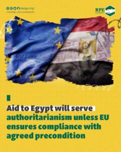 Aid to Egypt will serve authoritarianism unless EU ensures compliance with agreed precondition